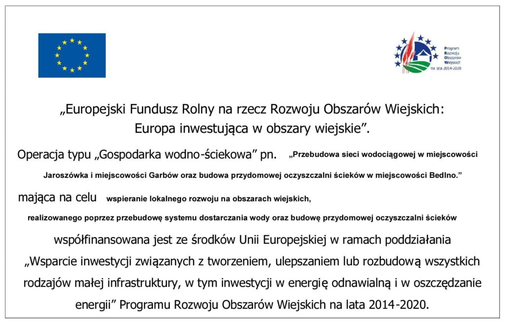 Przebudowa sieci wodociągowej w miejscowości Jaroszówka i miejscowości Garbów oraz budowa przydomowej oczyszczalni ścieków w miejscowości Bedlno.