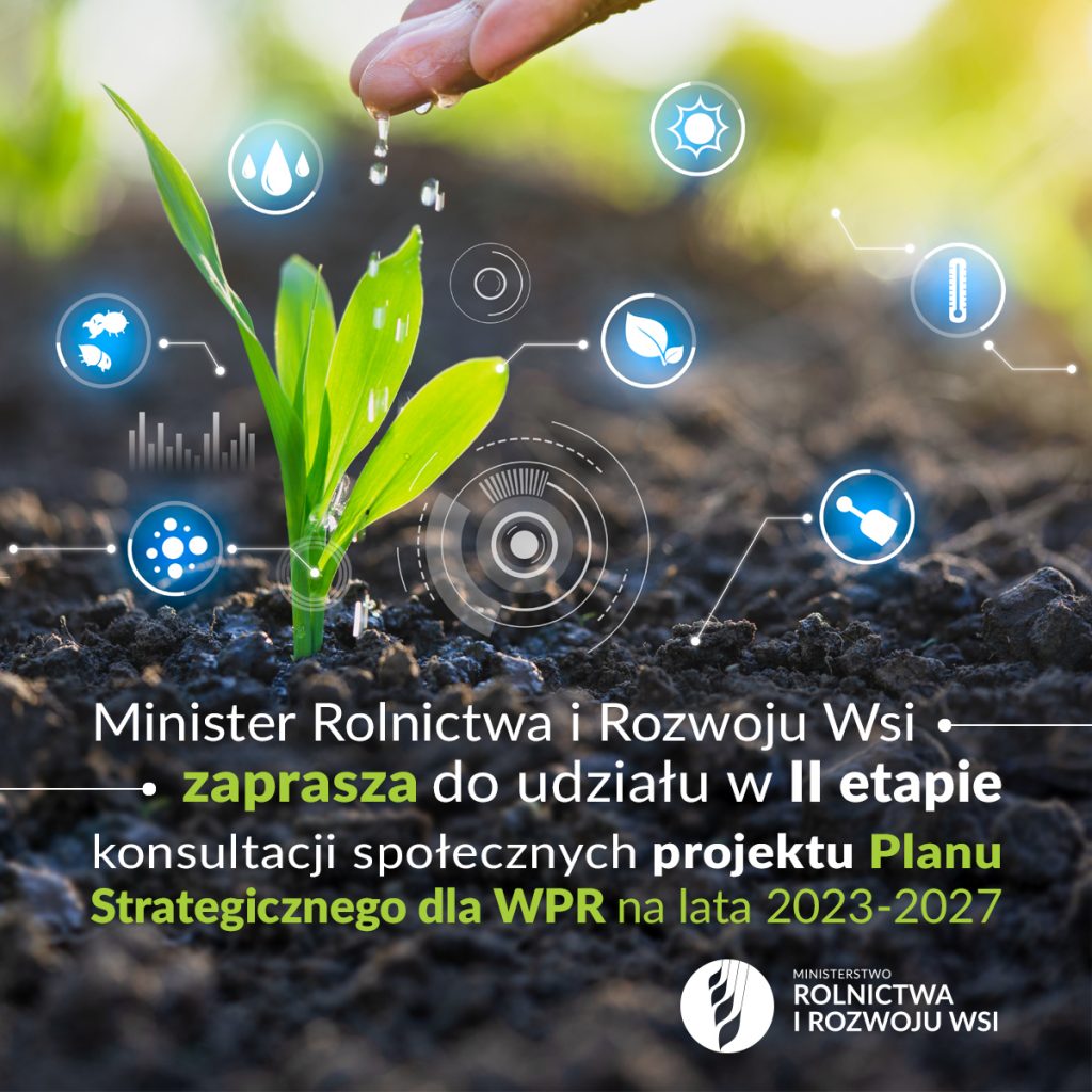 Zaproszenie Pana Ministra Grzegorza Pudy do udziału w konsultacjach drugiej wersji projektu Planu Strategicznego dla Wspólnej Polityki Rolnej na lata 2023-2027