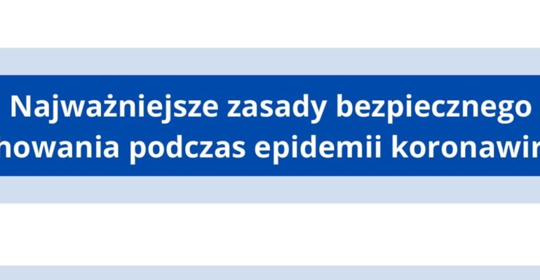 Najważniejsze zasady bezpiecznego zachowania podczas epidemii koronawirusa