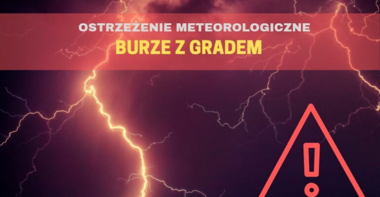 Ostrzeżenie meteorologiczne – burze z gradem!!