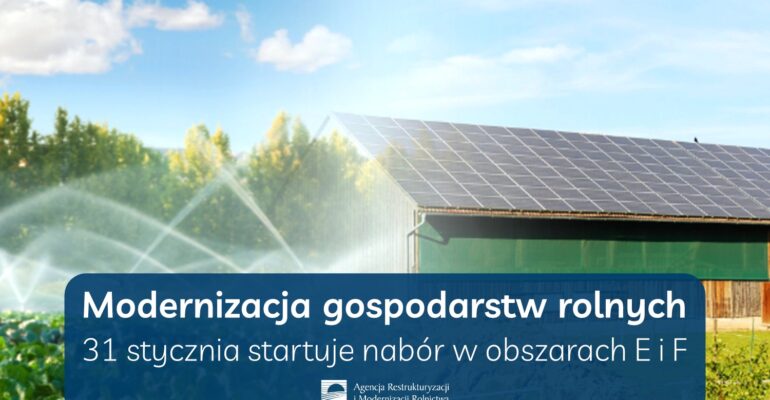Modernizacja gospodarstw rolnych - wkrótce nabory w obszarach E (nawadnianie) i F (zielona energia)