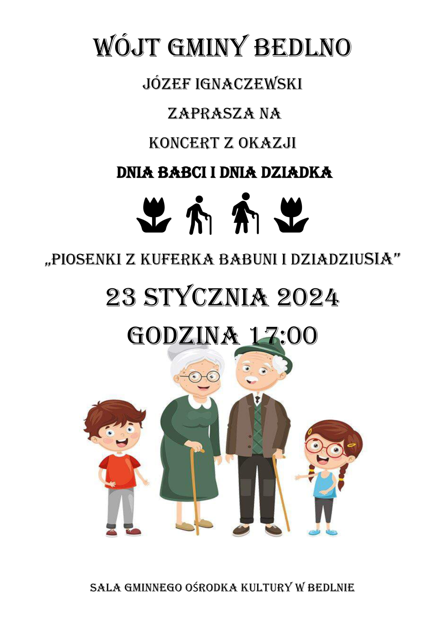 Wójt Gminy Bedlno Józef Ignaczewski zaprasza na koncert z okazji Dnia Babci i Dnia Dziadka "Piosenki z kuferka babuni i dziadziusia"